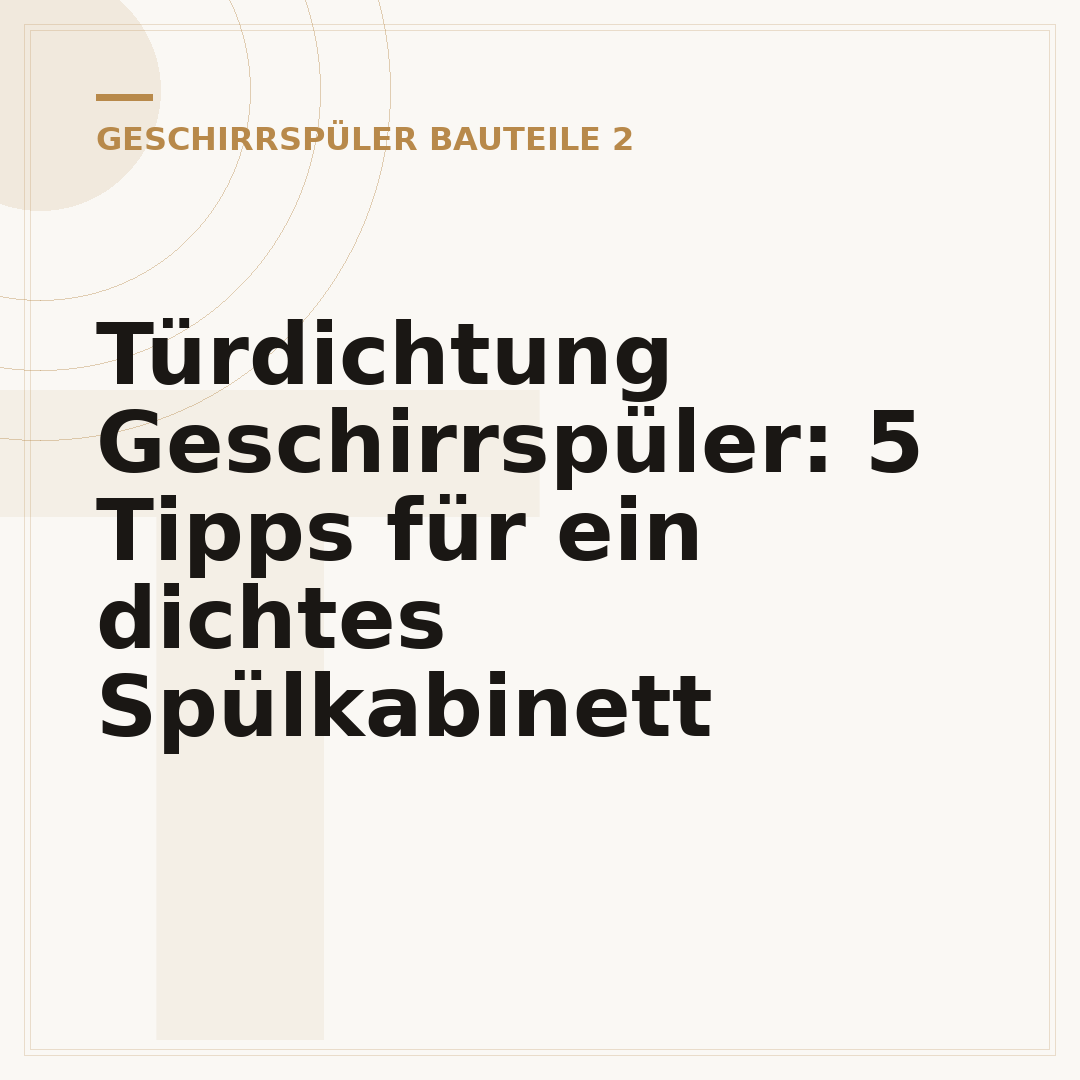 Türdichtung Geschirrspüler: 5 Tipps für ein dichtes Spülkabinett