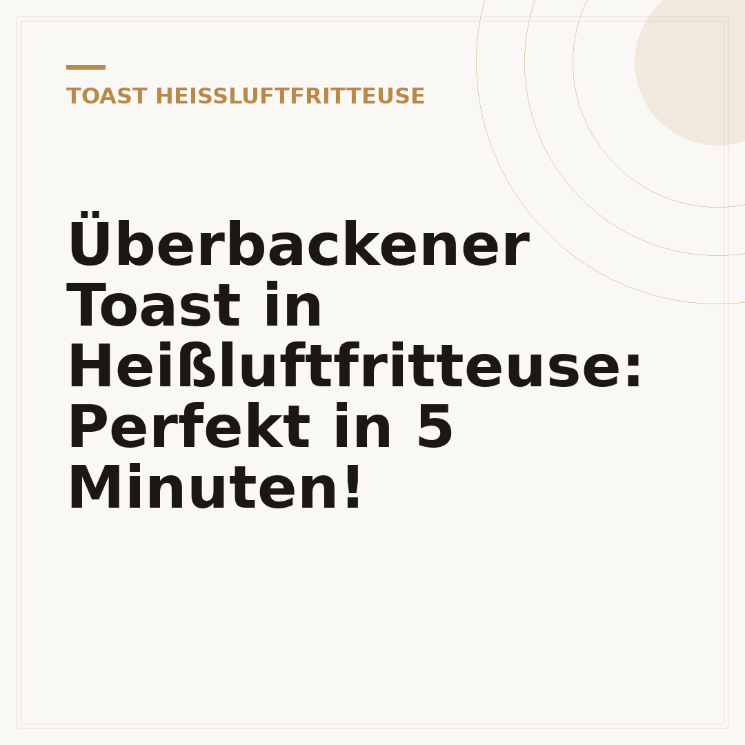Überbackener Toast in Heißluftfritteuse: Perfekt in 5 Minuten!