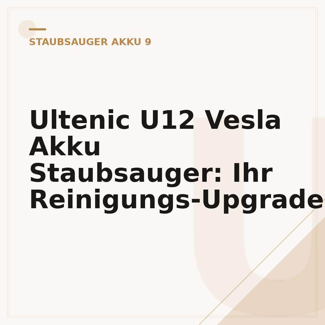 Ultenic U12 Vesla Akku Staubsauger: Ihr Reinigungs-Upgrade