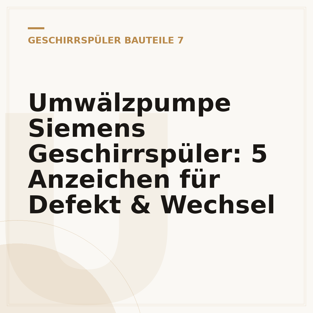 Umwälzpumpe Siemens Geschirrspüler: 5 Anzeichen für Defekt & Wechsel