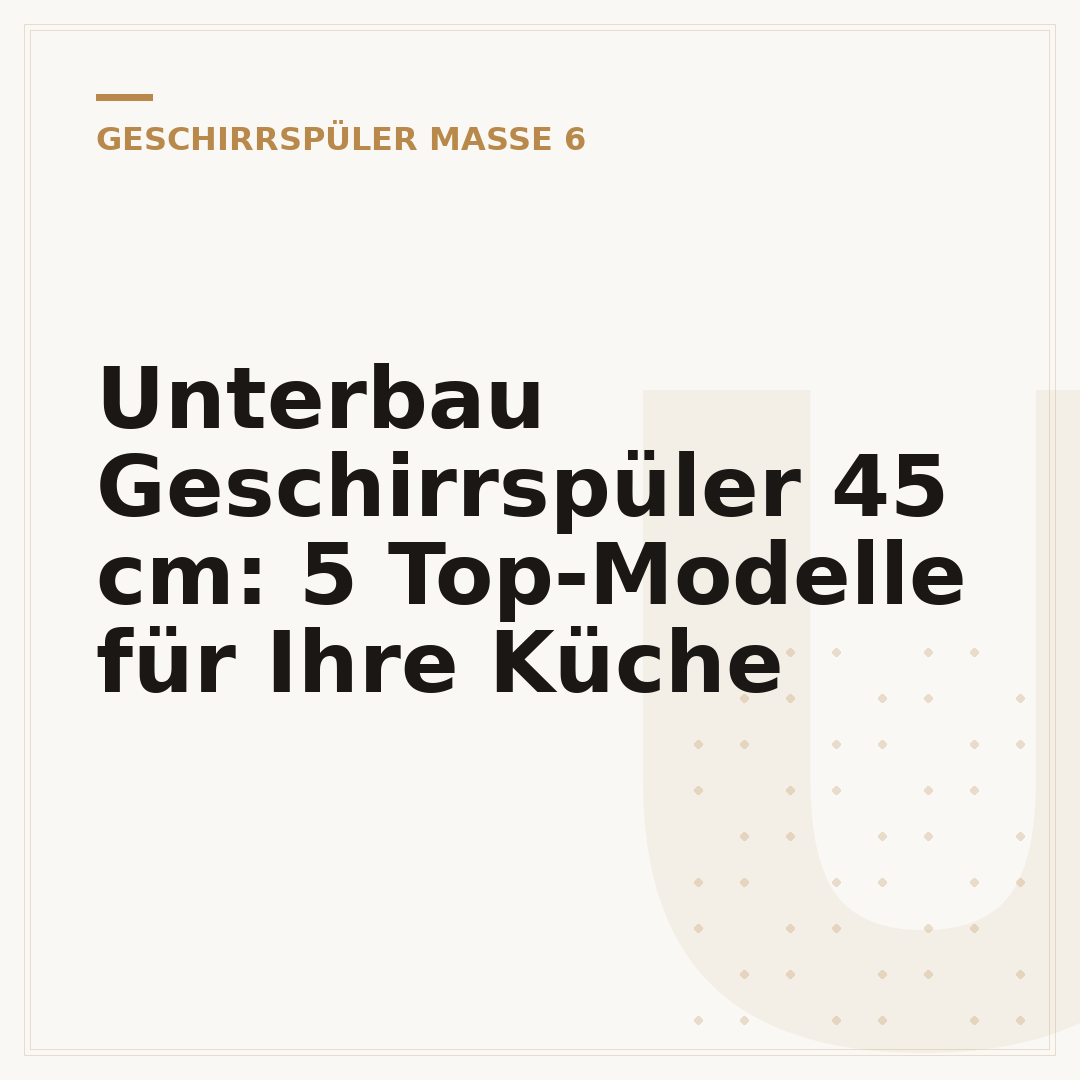 Unterbau Geschirrspüler 45 cm: 5 Top-Modelle für Ihre Küche