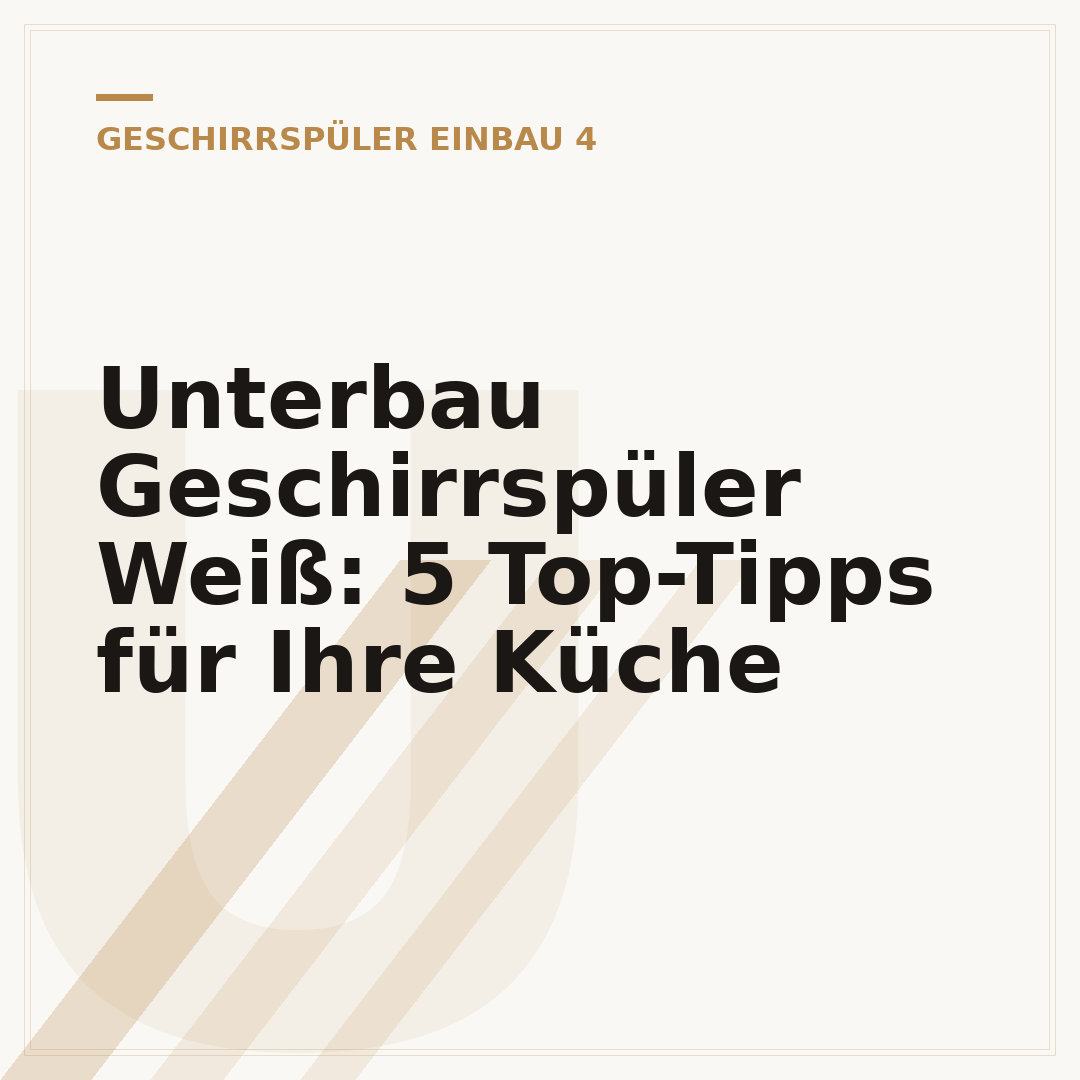 Unterbau Geschirrspüler Weiß: 5 Top-Tipps für Ihre Küche