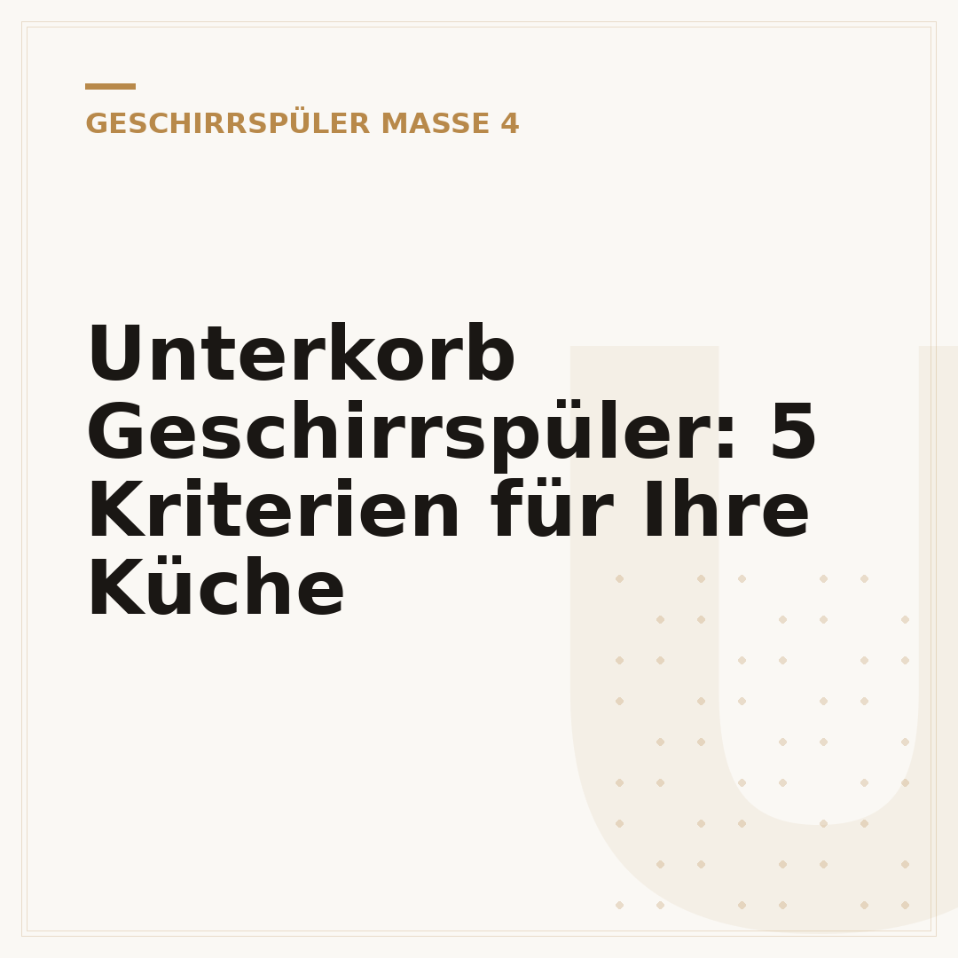 Unterkorb Geschirrspüler: 5 Kriterien für Ihre Küche