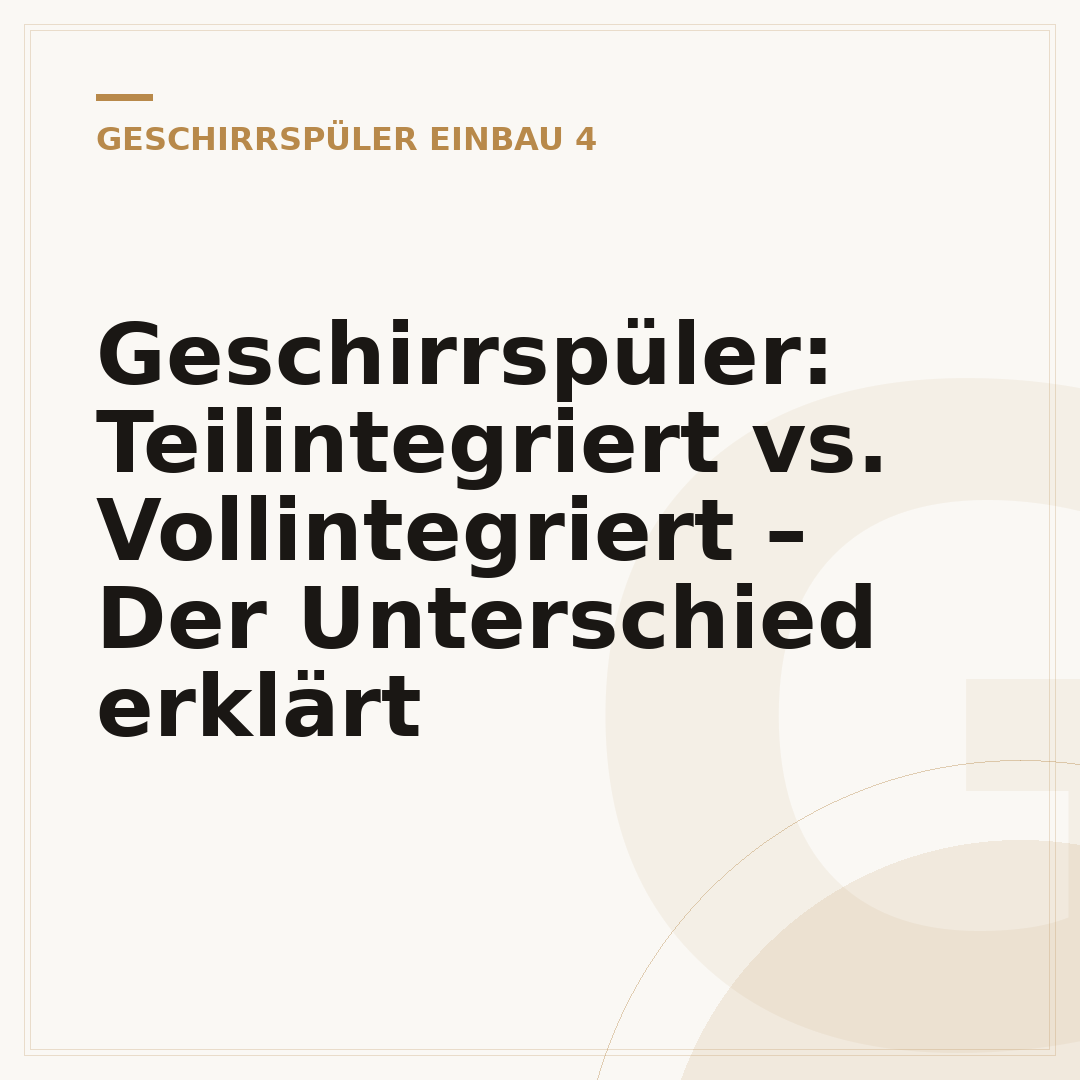 Geschirrspüler: Teilintegriert vs. Vollintegriert – Der Unterschied erklärt