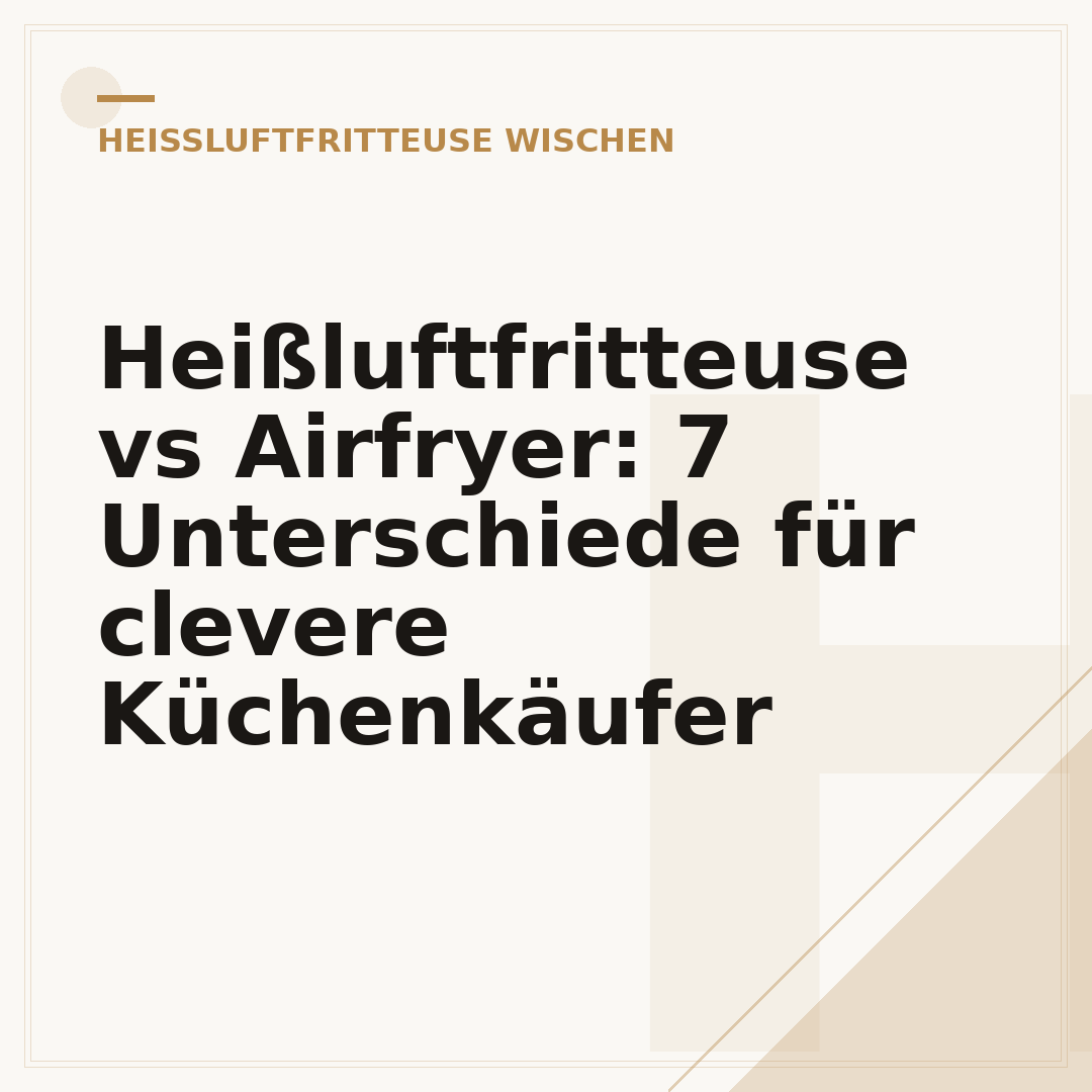 Heißluftfritteuse vs Airfryer: 7 Unterschiede für clevere Küchenkäufer