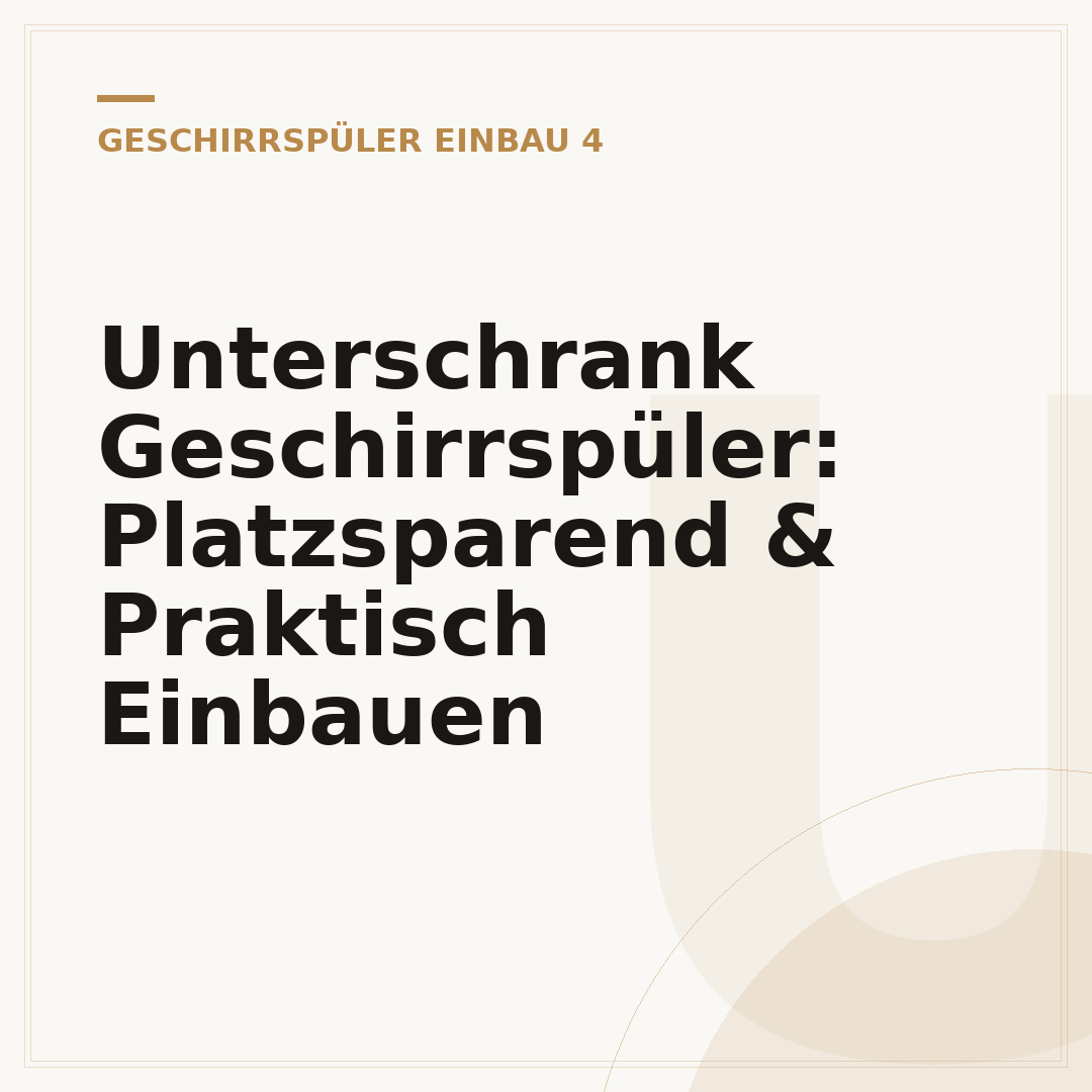 Unterschrank Geschirrspüler: Platzsparend & Praktisch Einbauen