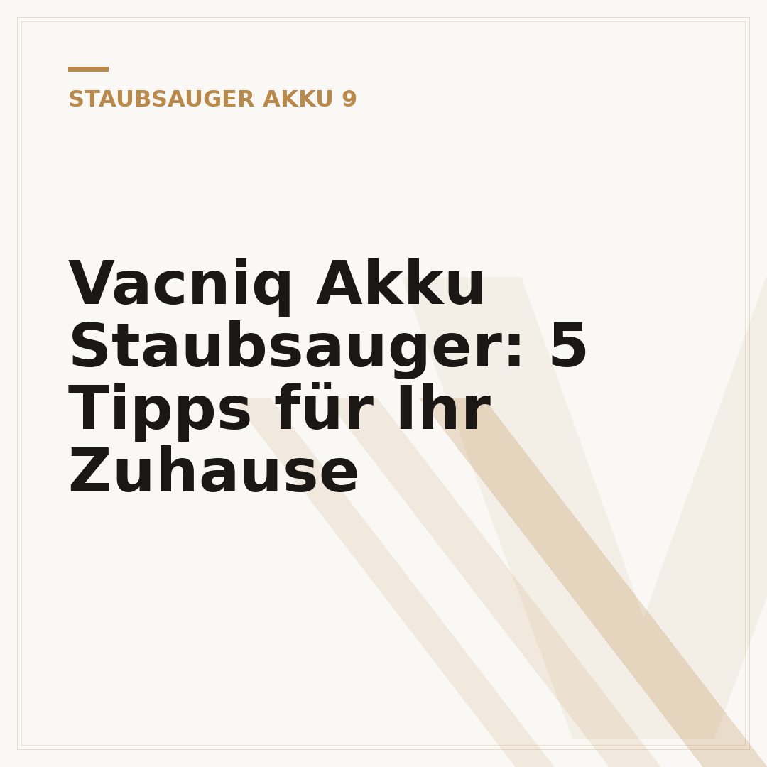 Vacniq Akku Staubsauger: 5 Tipps für Ihr Zuhause
