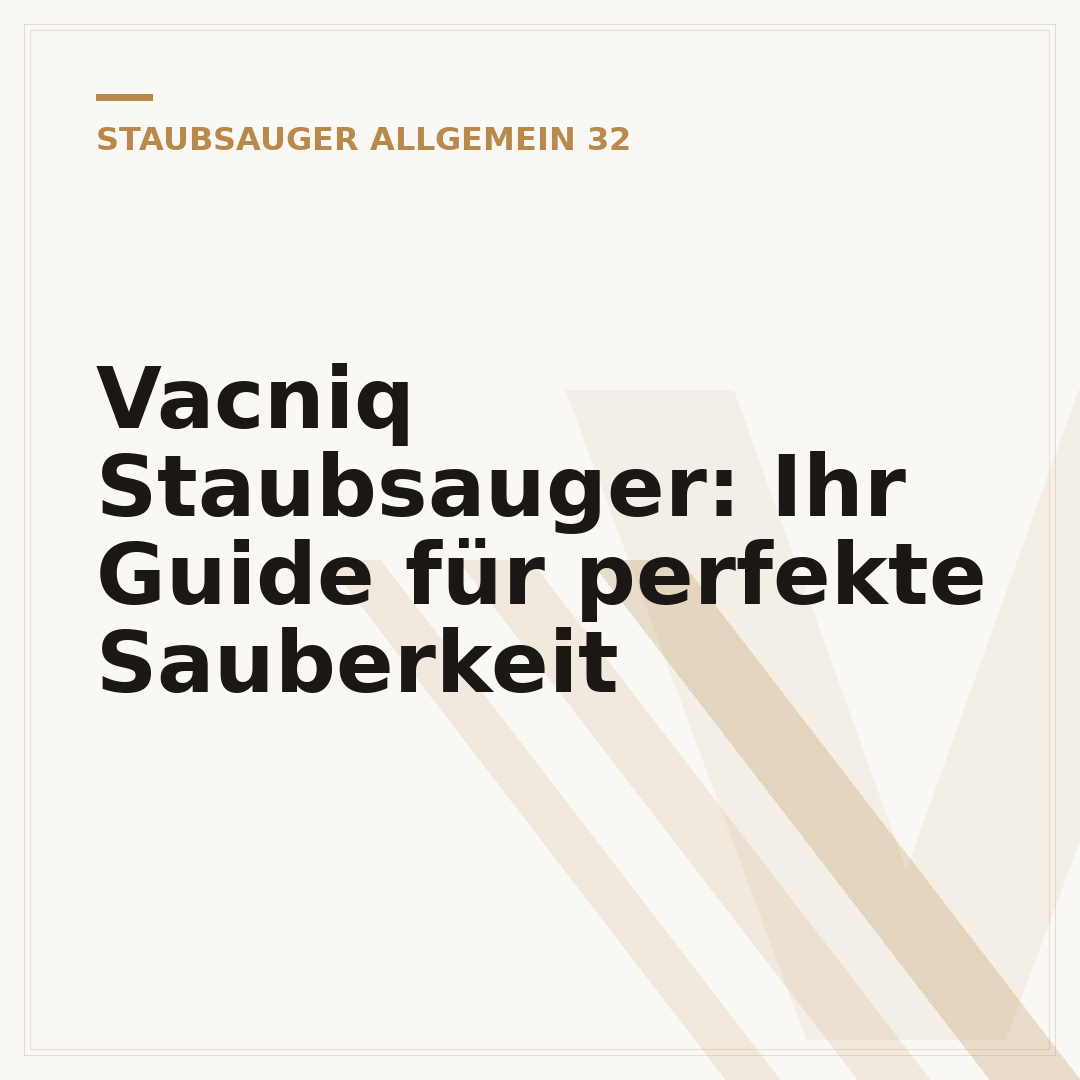 Vacniq Staubsauger: Ihr Guide für perfekte Sauberkeit