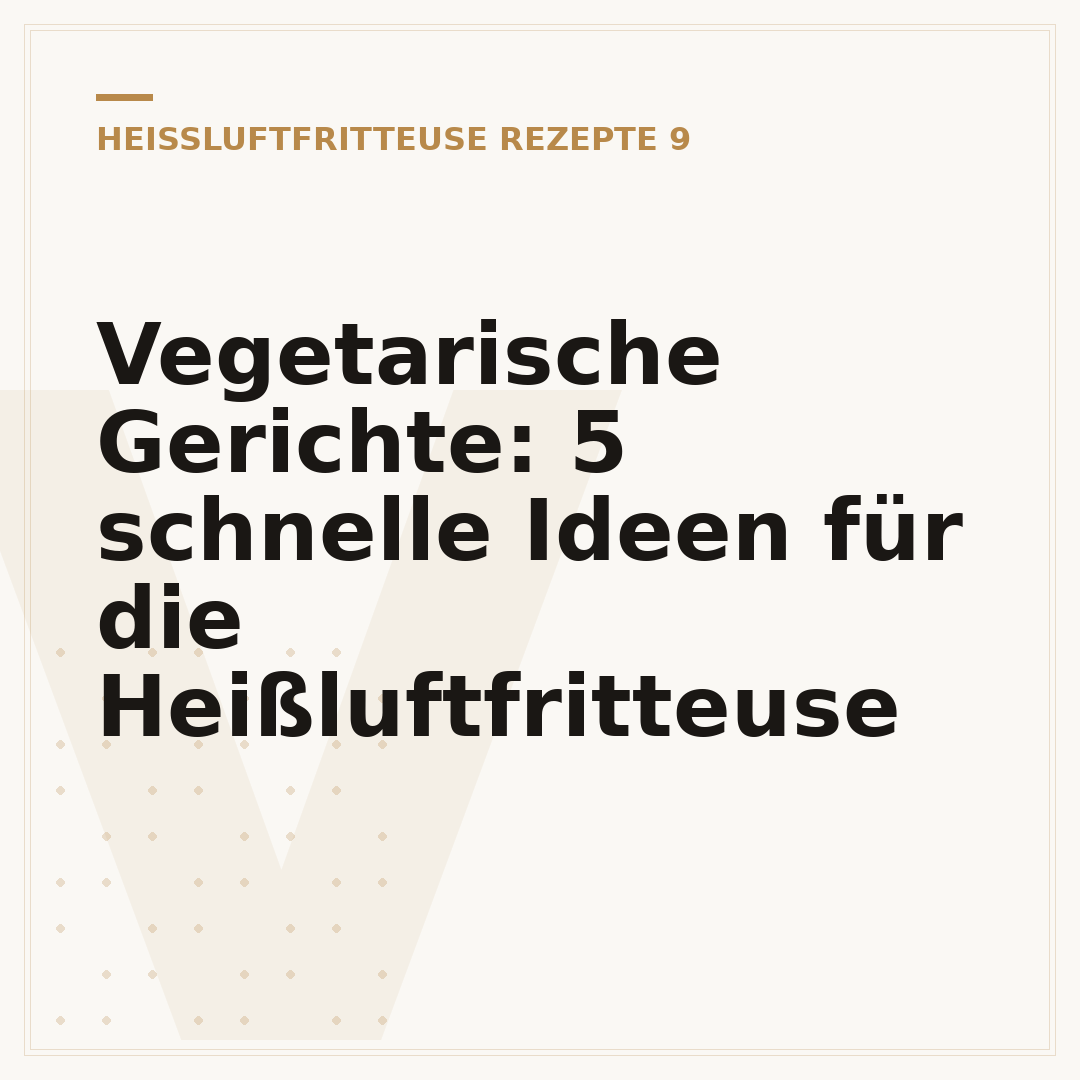 Vegetarische Gerichte: 5 schnelle Ideen für die Heißluftfritteuse