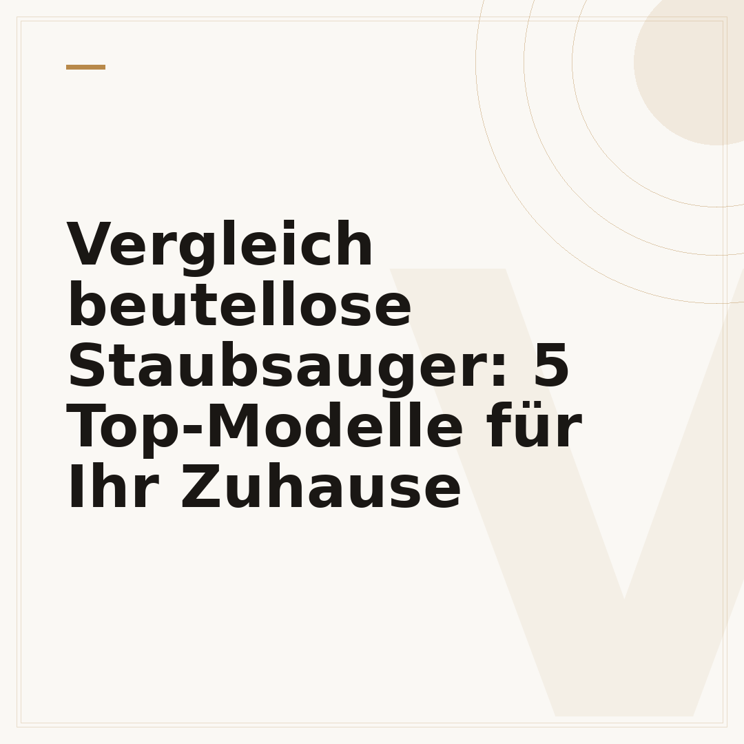 Vergleich beutellose Staubsauger: 5 Top-Modelle für Ihr Zuhause