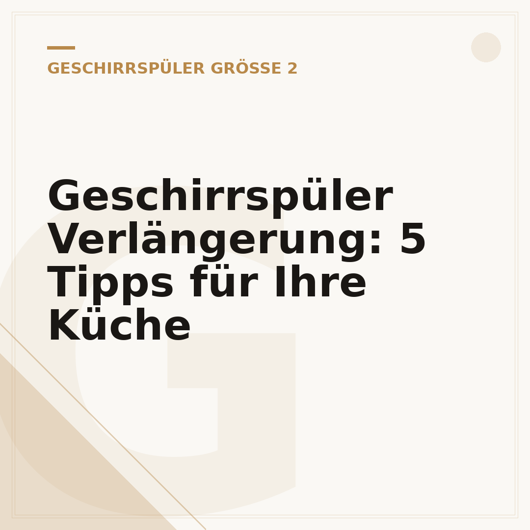 Geschirrspüler Verlängerung: 5 Tipps für Ihre Küche