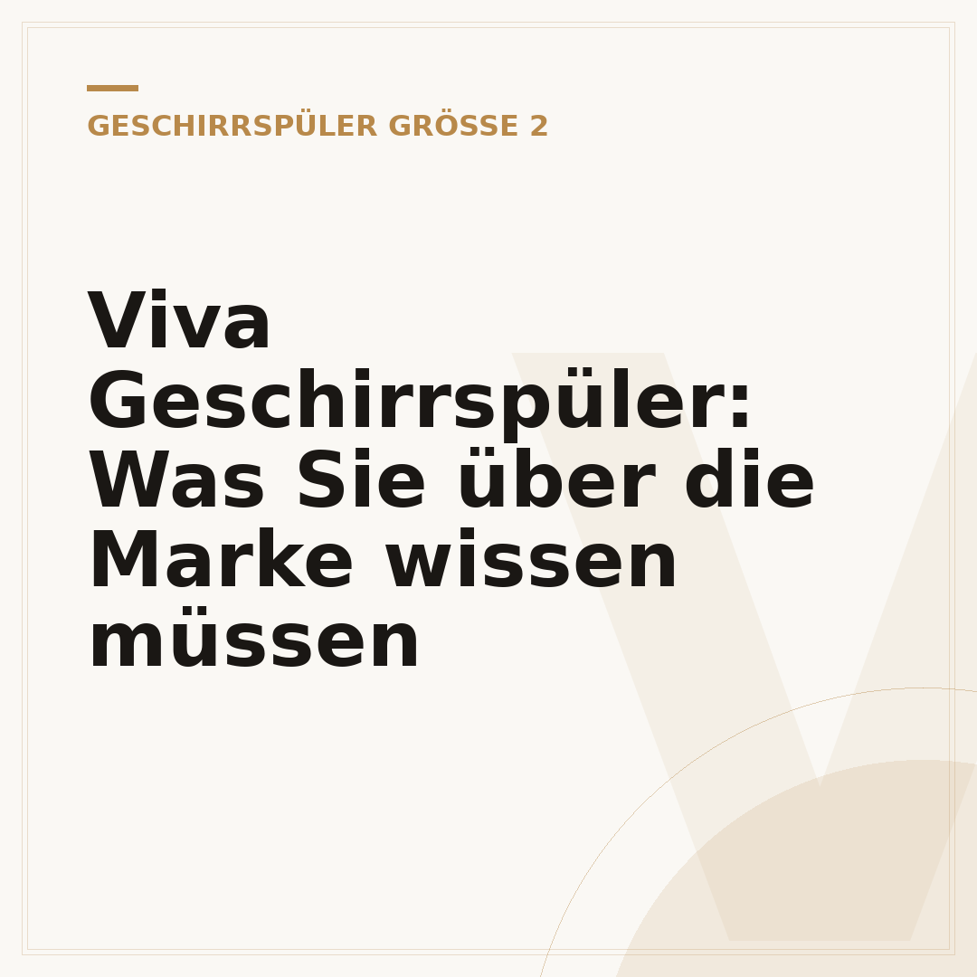 Viva Geschirrspüler: Was Sie über die Marke wissen müssen