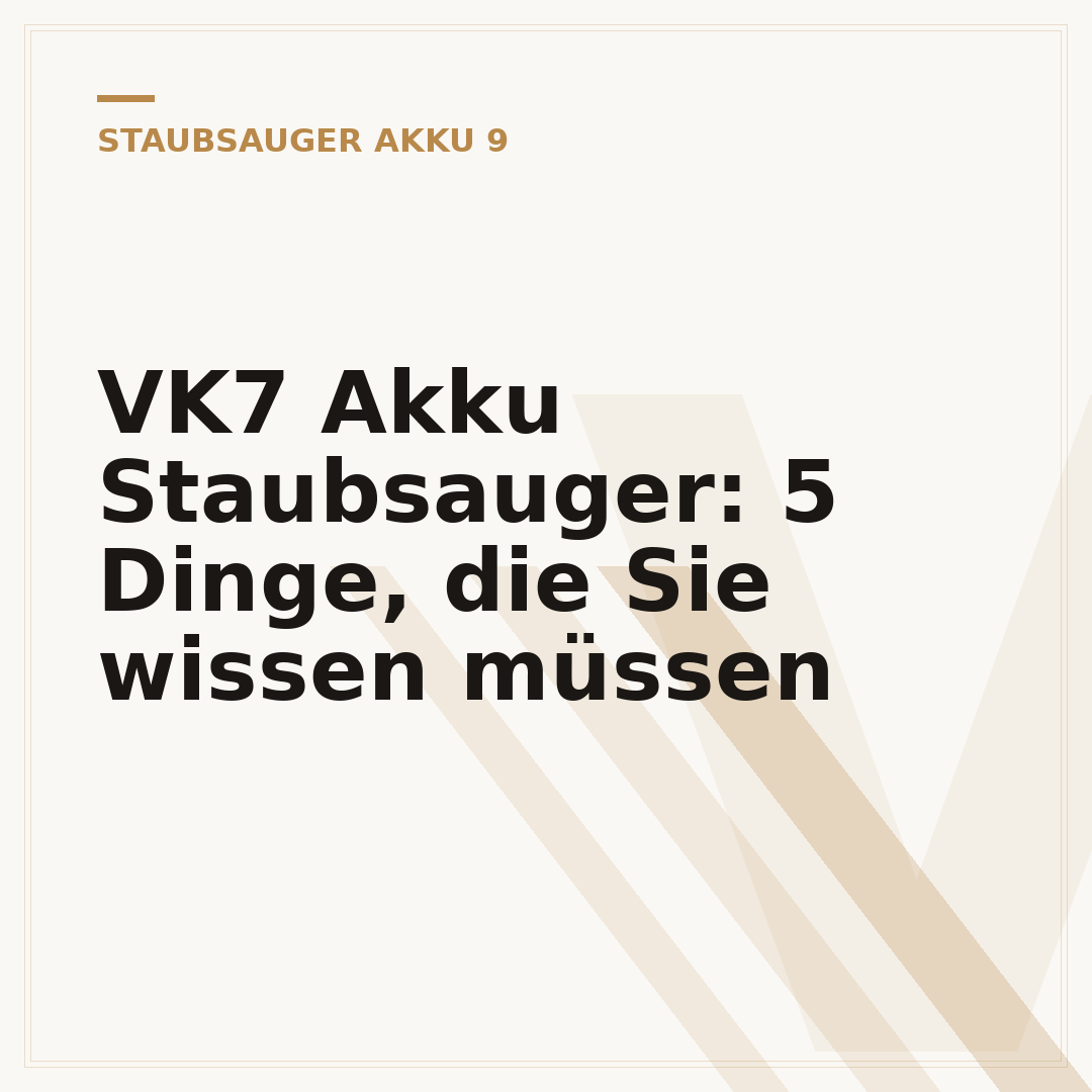 VK7 Akku Staubsauger: 5 Dinge, die Sie wissen müssen