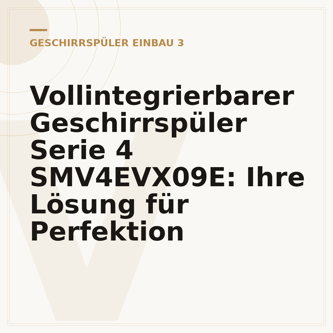 Vollintegrierbarer Geschirrspüler Serie 4 SMV4EVX09E: Ihre Lösung für Perfektion