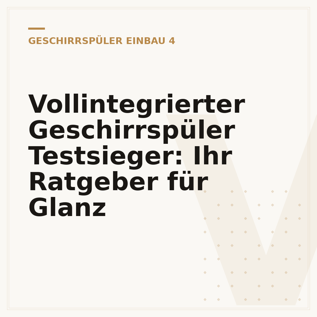 Vollintegrierter Geschirrspüler Testsieger: Ihr Ratgeber für Glanz