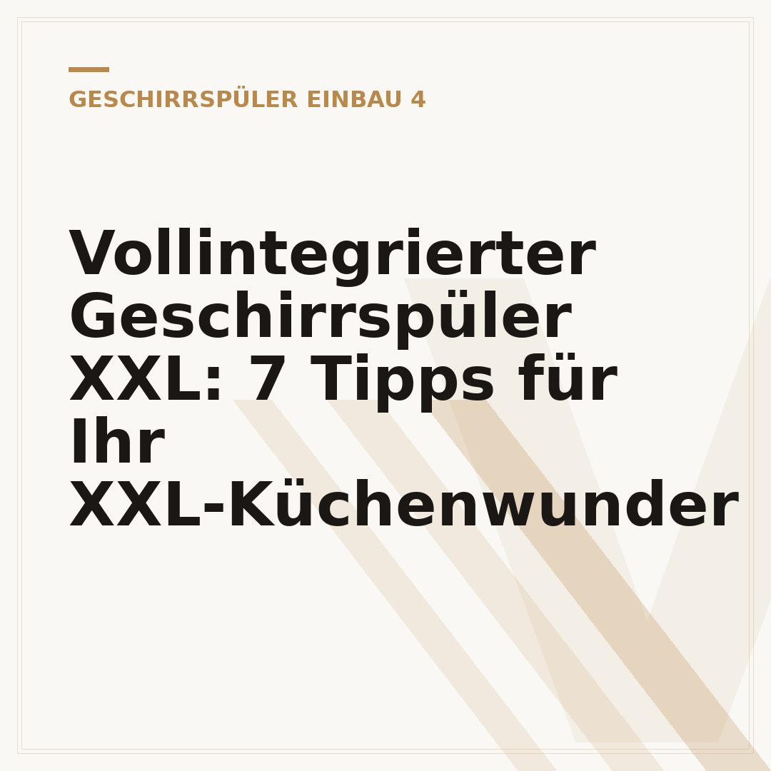 Vollintegrierter Geschirrspüler XXL: 7 Tipps für Ihr XXL-Küchenwunder