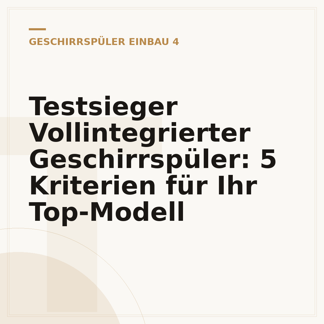Testsieger Vollintegrierter Geschirrspüler: 5 Kriterien für Ihr Top-Modell