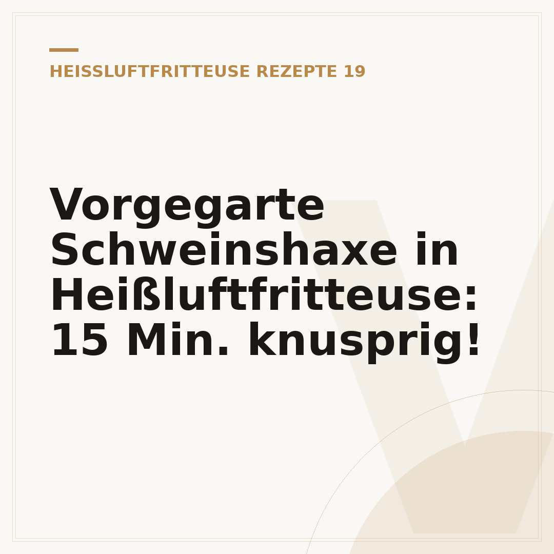 Vorgegarte Schweinshaxe in Heißluftfritteuse: 15 Min. knusprig!