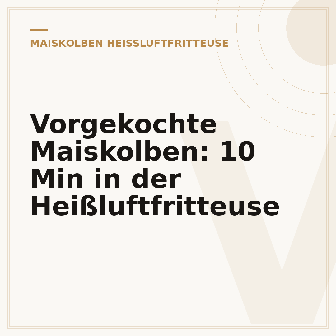 Vorgekochte Maiskolben: 10 Min in der Heißluftfritteuse