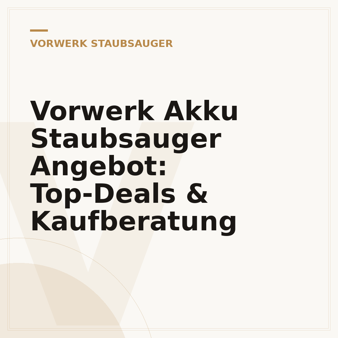 Vorwerk Akku Staubsauger Angebot: Top-Deals & Kaufberatung