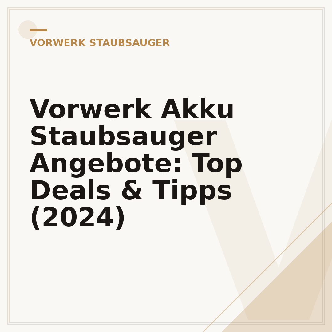 Vorwerk Akku Staubsauger Angebote: Top Deals & Tipps (2024)