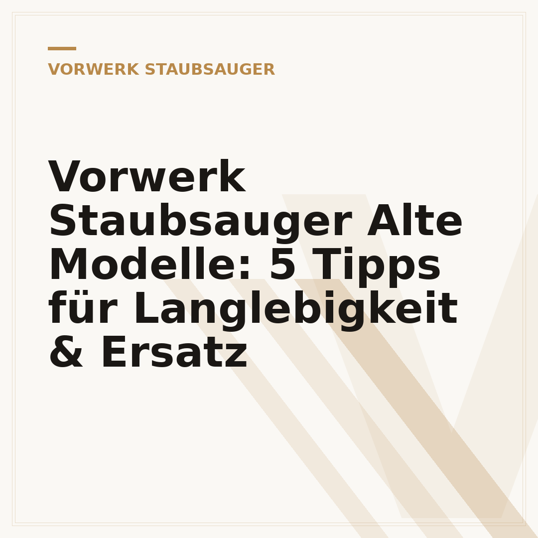Vorwerk Staubsauger Alte Modelle: 5 Tipps für Langlebigkeit & Ersatz