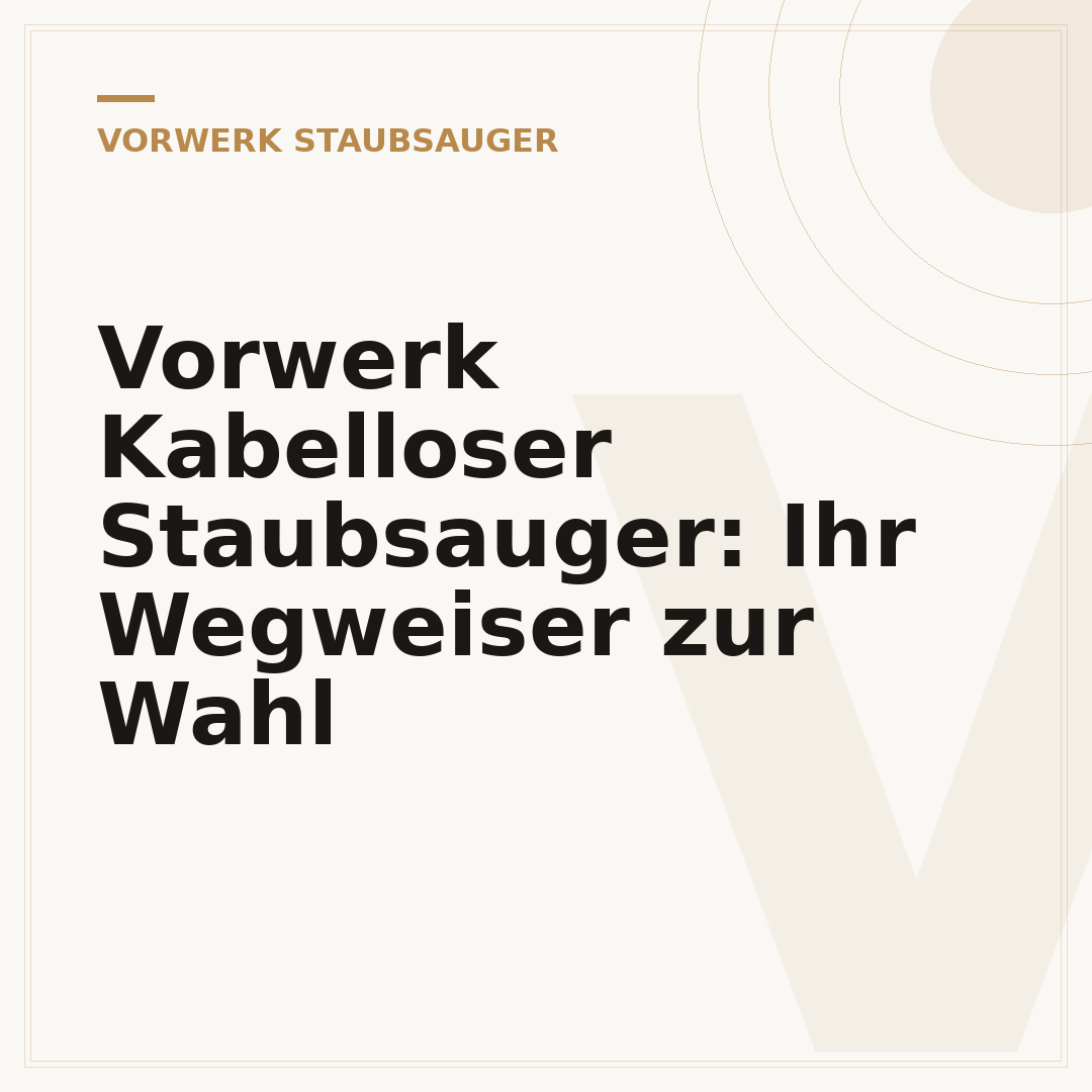 Vorwerk Kabelloser Staubsauger: Ihr Wegweiser zur Wahl