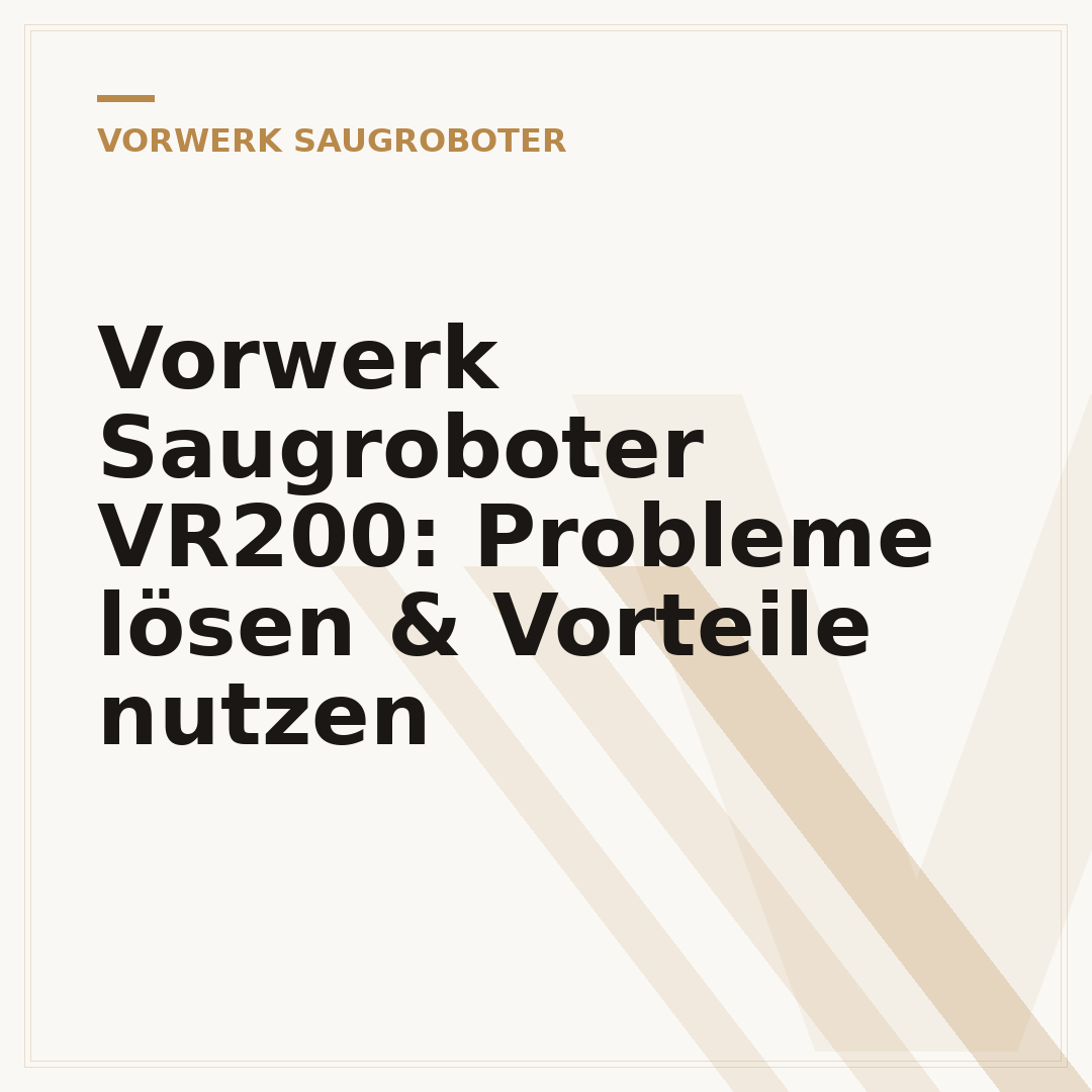Vorwerk Saugroboter VR200: Probleme lösen & Vorteile nutzen