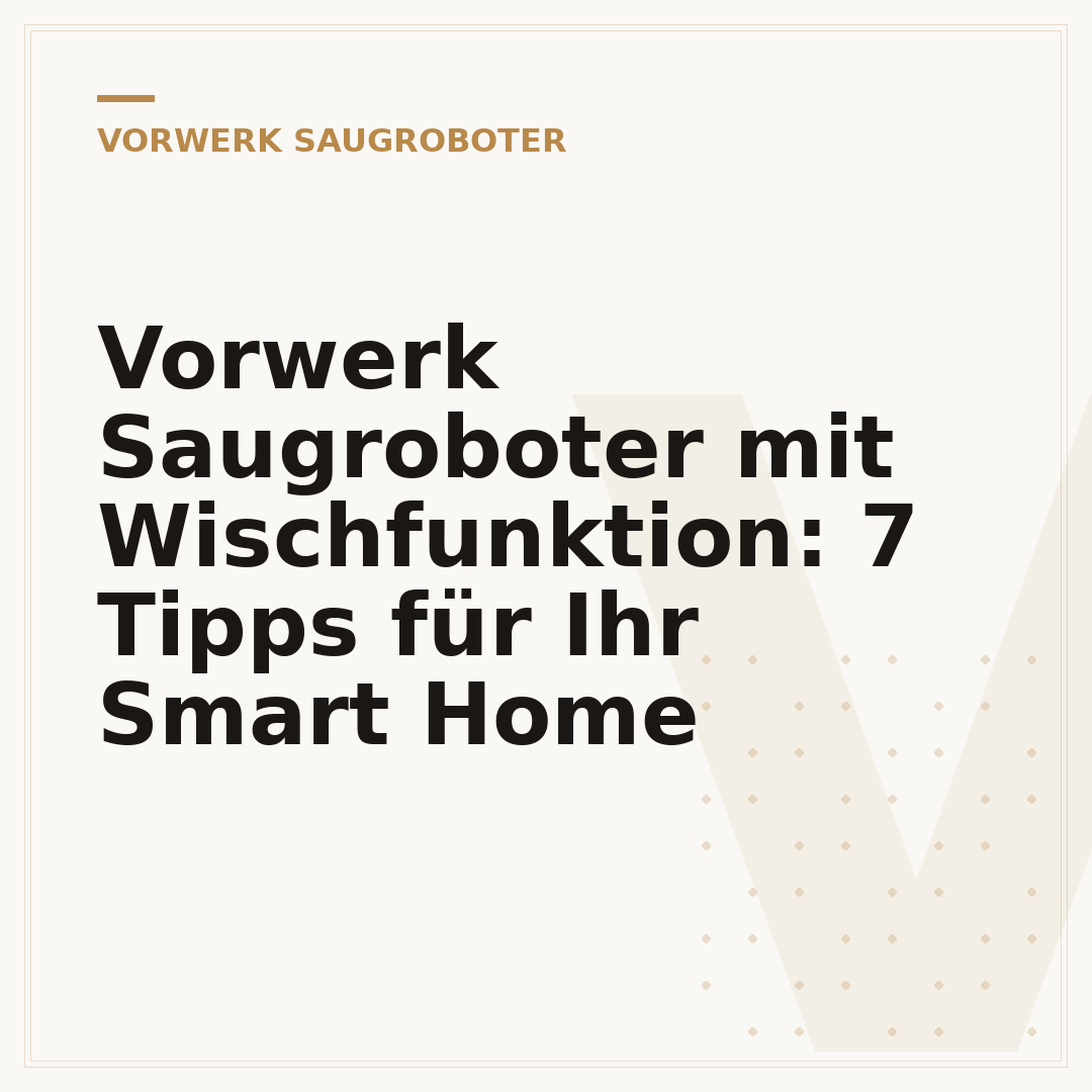 Vorwerk Saugroboter mit Wischfunktion: 7 Tipps für Ihr Smart Home