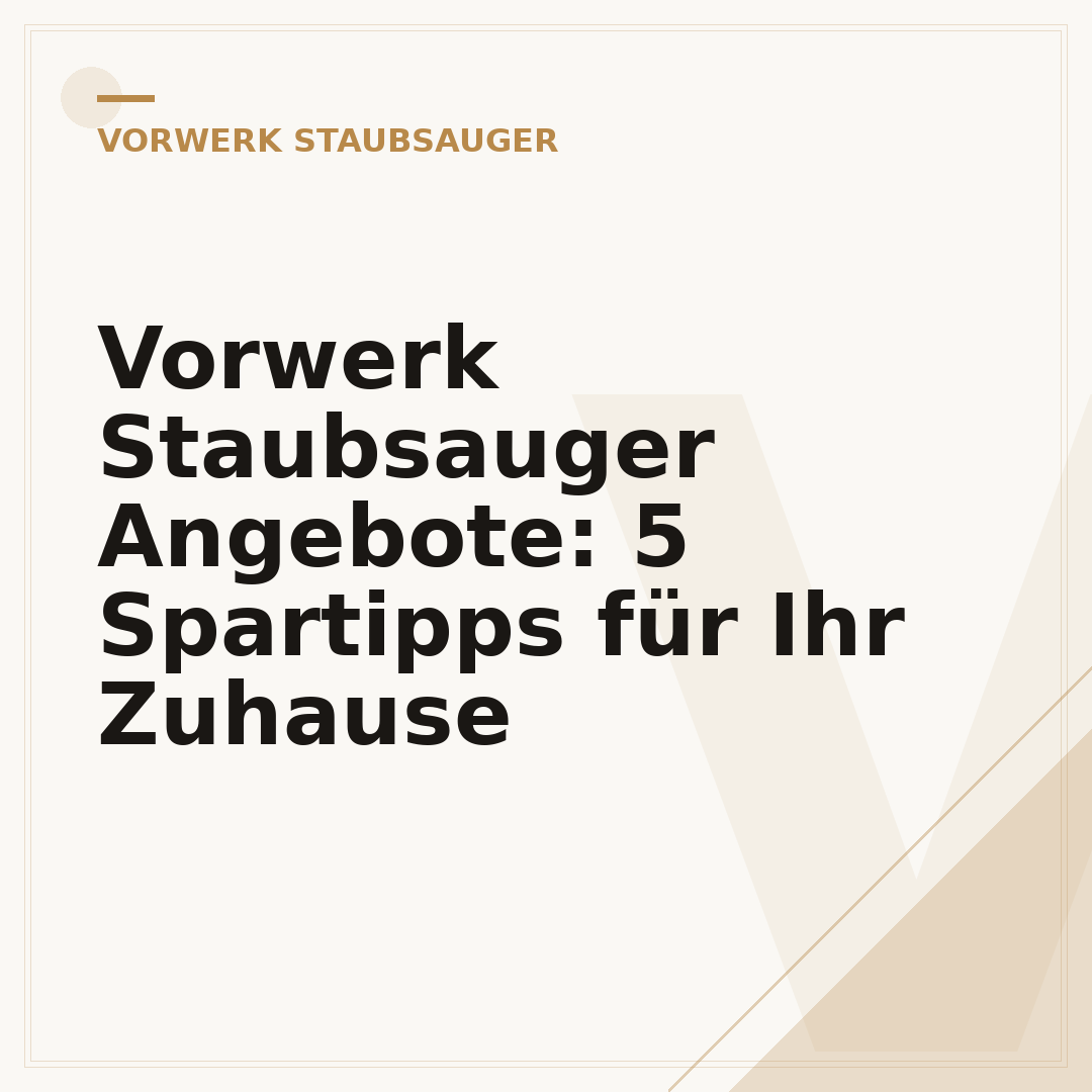 Vorwerk Staubsauger Angebote: 5 Spartipps für Ihr Zuhause