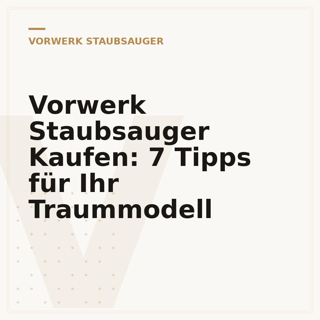 Vorwerk Staubsauger Kaufen: 7 Tipps für Ihr Traummodell