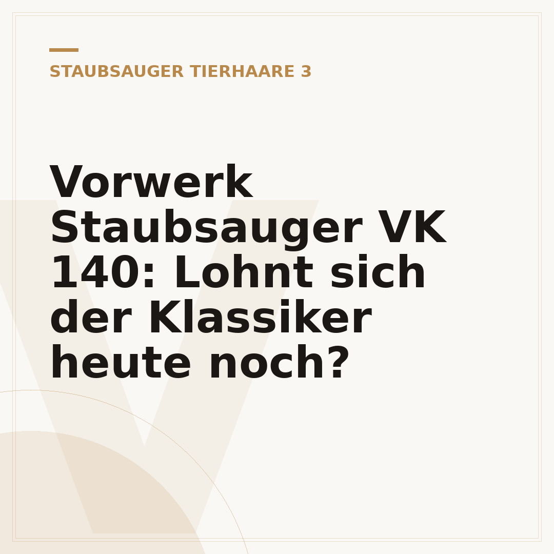 Vorwerk Staubsauger VK 140: Lohnt sich der Klassiker heute noch?