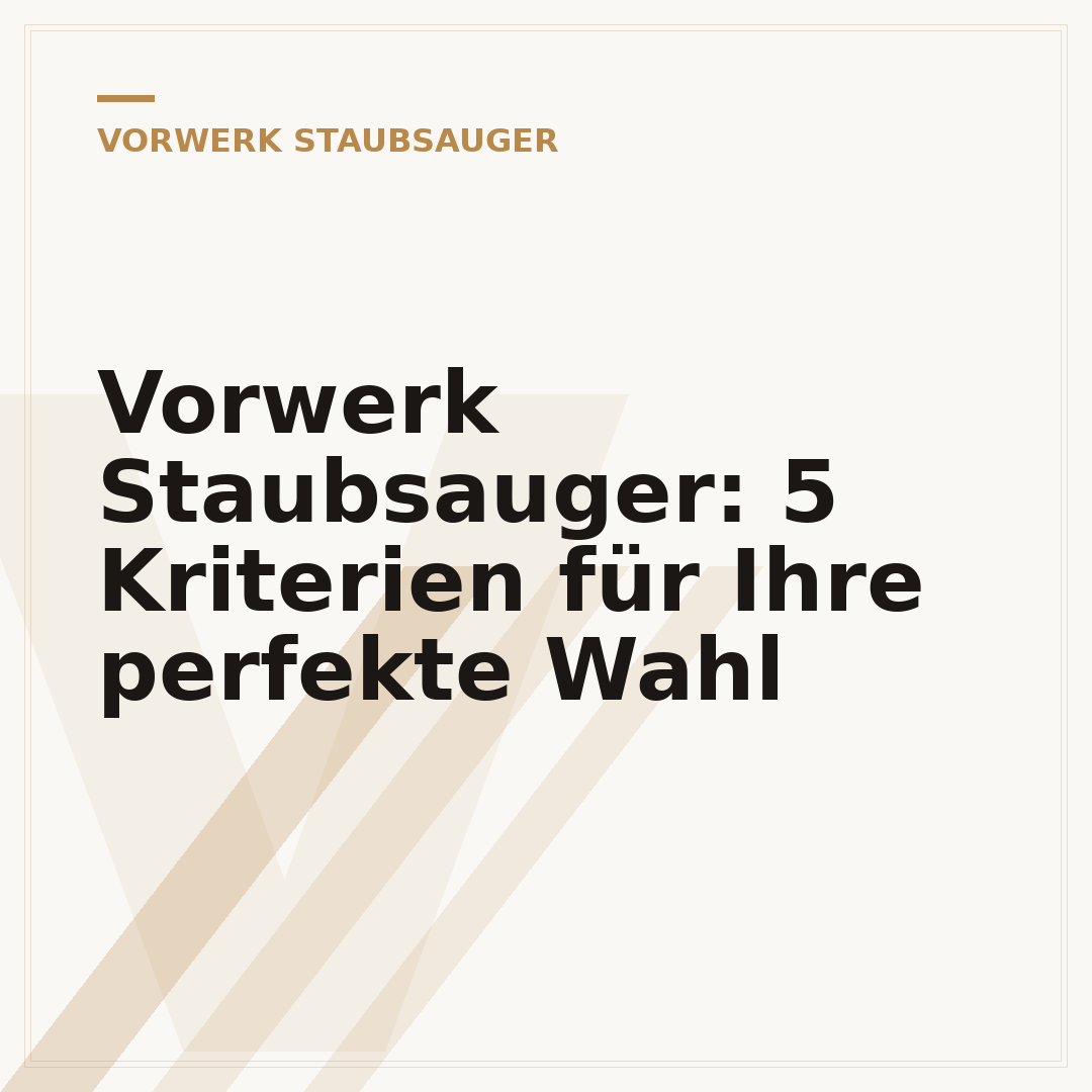 Vorwerk Staubsauger: 5 Kriterien für Ihre perfekte Wahl
