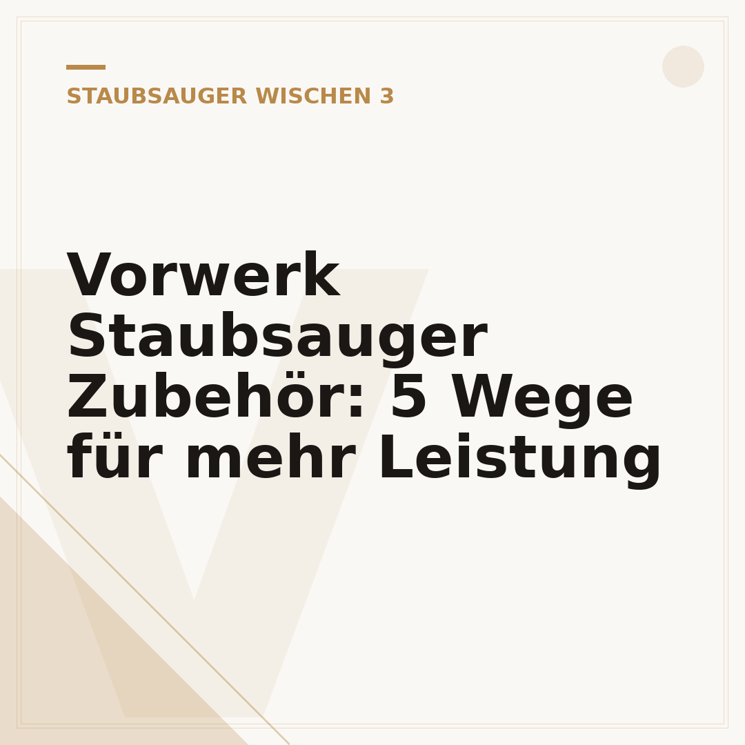 Vorwerk Staubsauger Zubehör: 5 Wege für mehr Leistung