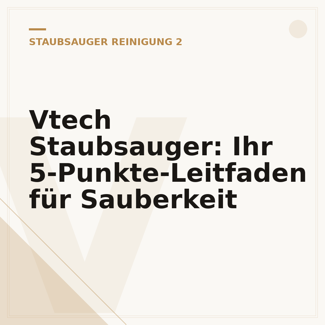Vtech Staubsauger: Ihr 5-Punkte-Leitfaden für Sauberkeit