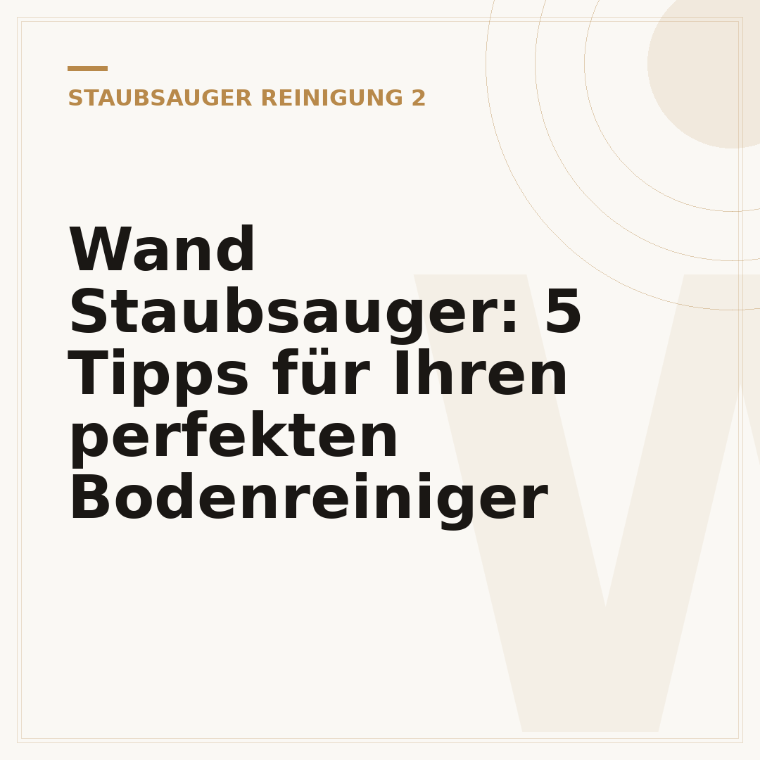 Wand Staubsauger: 5 Tipps für Ihren perfekten Bodenreiniger