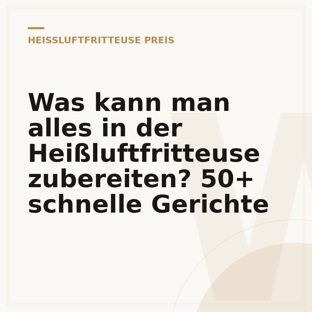 Was kann man alles in der Heißluftfritteuse zubereiten? 50+ schnelle Gerichte