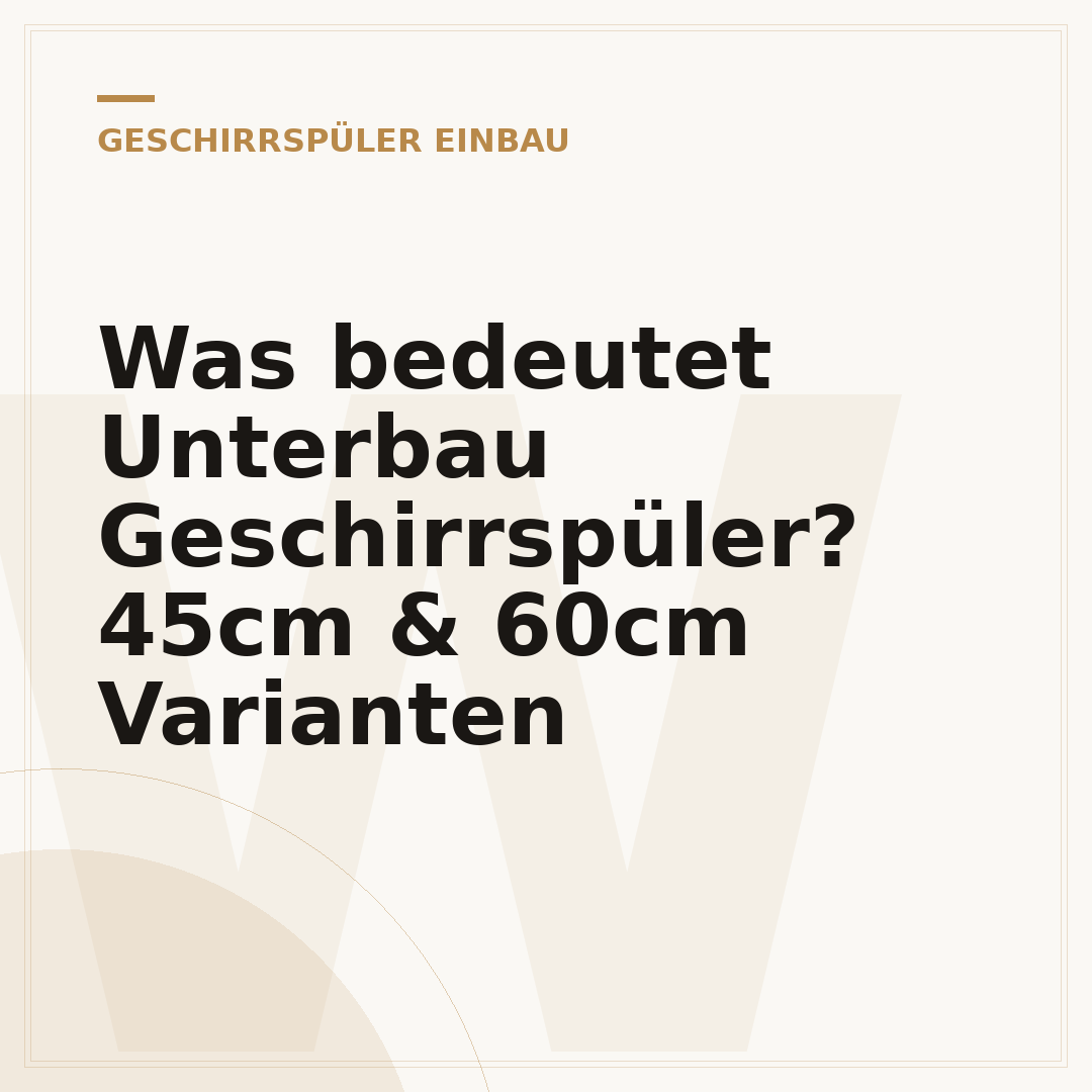 Was bedeutet Unterbau Geschirrspüler? 45cm & 60cm Varianten