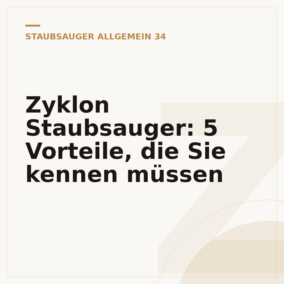 Zyklon Staubsauger: 5 Vorteile, die Sie kennen müssen