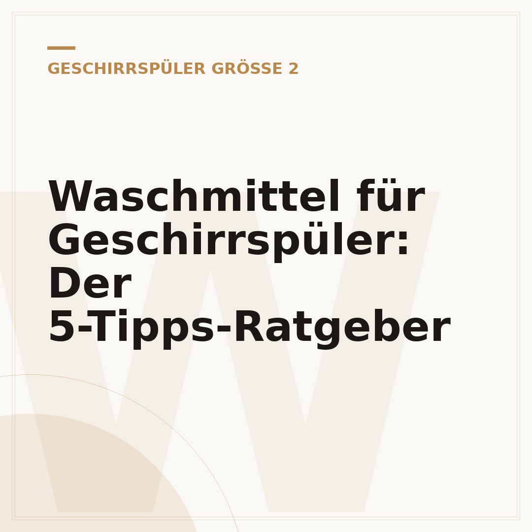 Waschmittel für Geschirrspüler: Der 5-Tipps-Ratgeber