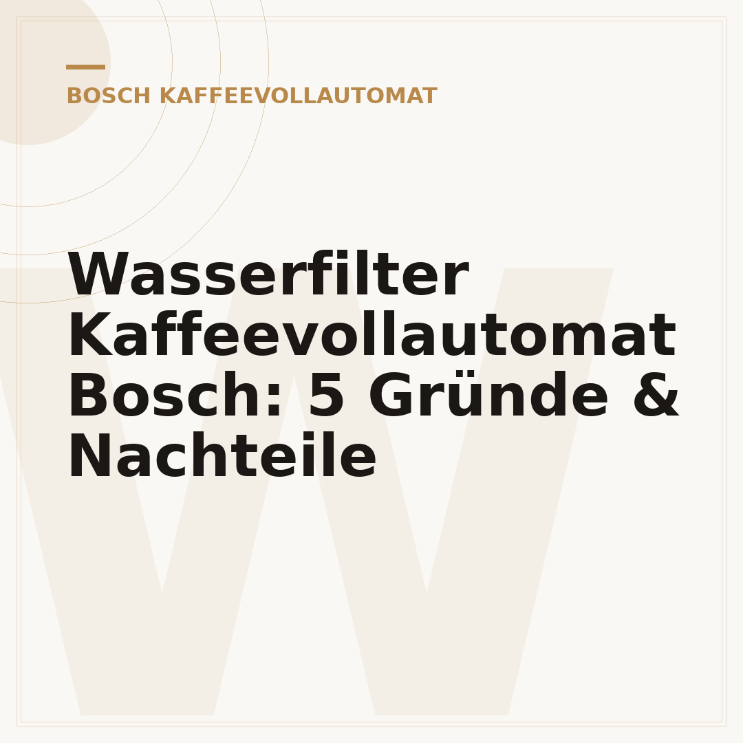Wasserfilter Kaffeevollautomat Bosch: 5 Gründe & Nachteile