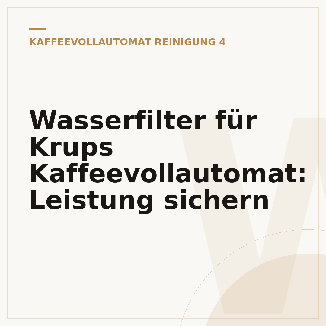 Wasserfilter für Krups Kaffeevollautomat: Leistung sichern