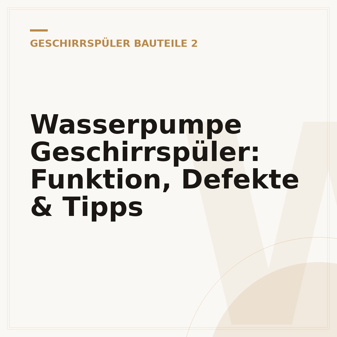 Wasserpumpe Geschirrspüler: Funktion, Defekte & Tipps