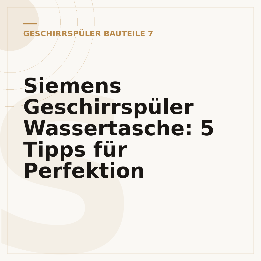 Siemens Geschirrspüler Wassertasche: 5 Tipps für Perfektion
