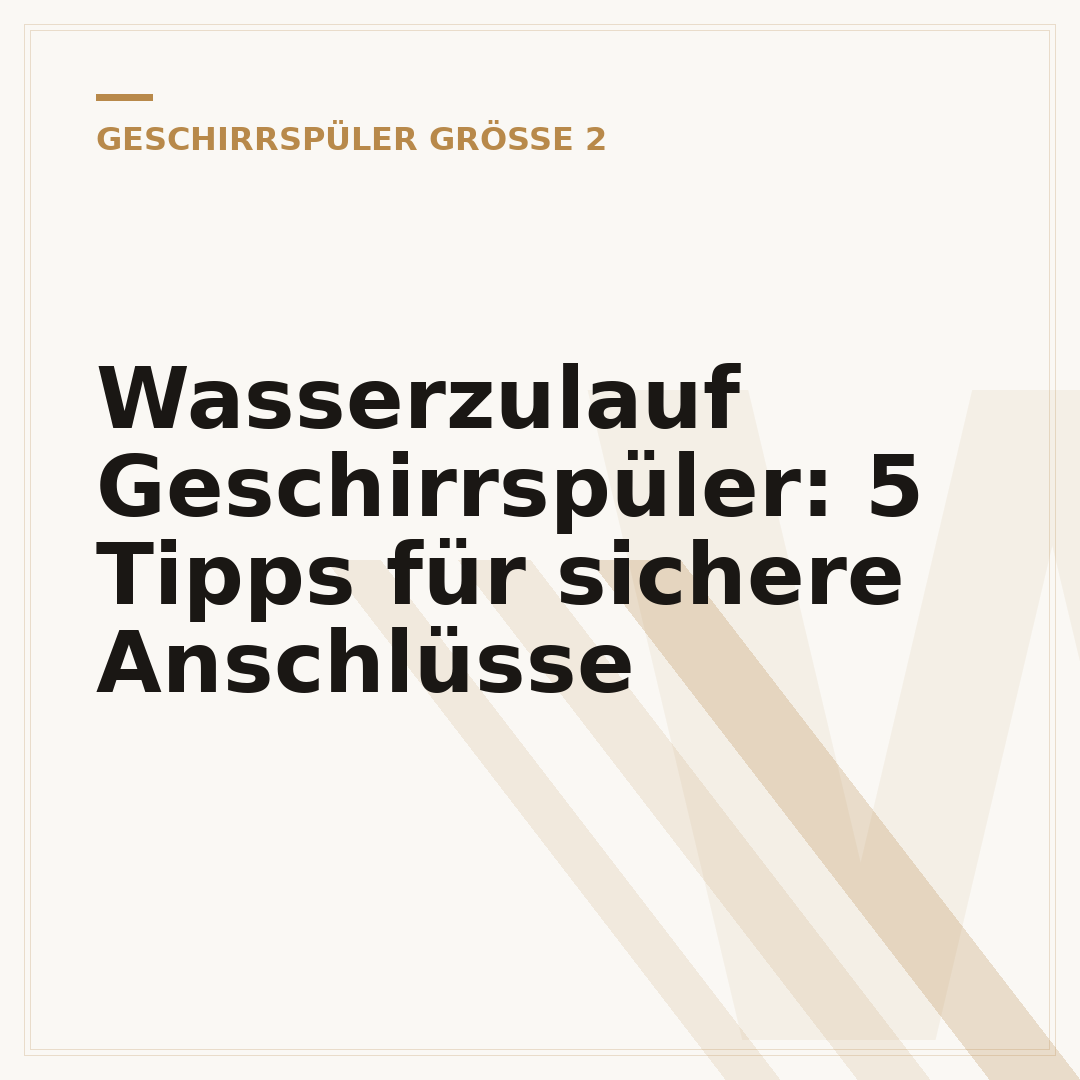 Wasserzulauf Geschirrspüler: 5 Tipps für sichere Anschlüsse