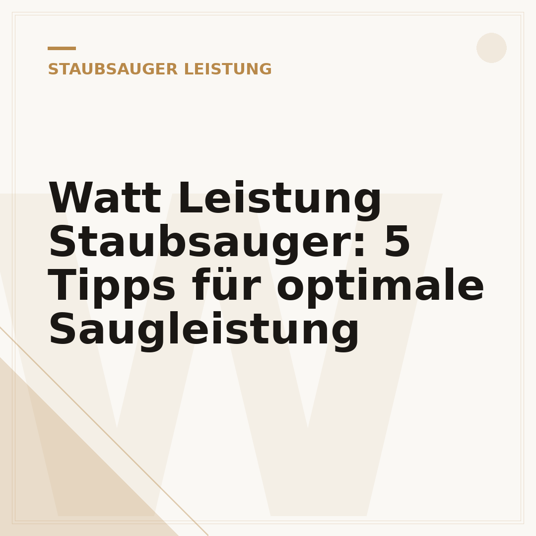 Watt Leistung Staubsauger: 5 Tipps für optimale Saugleistung