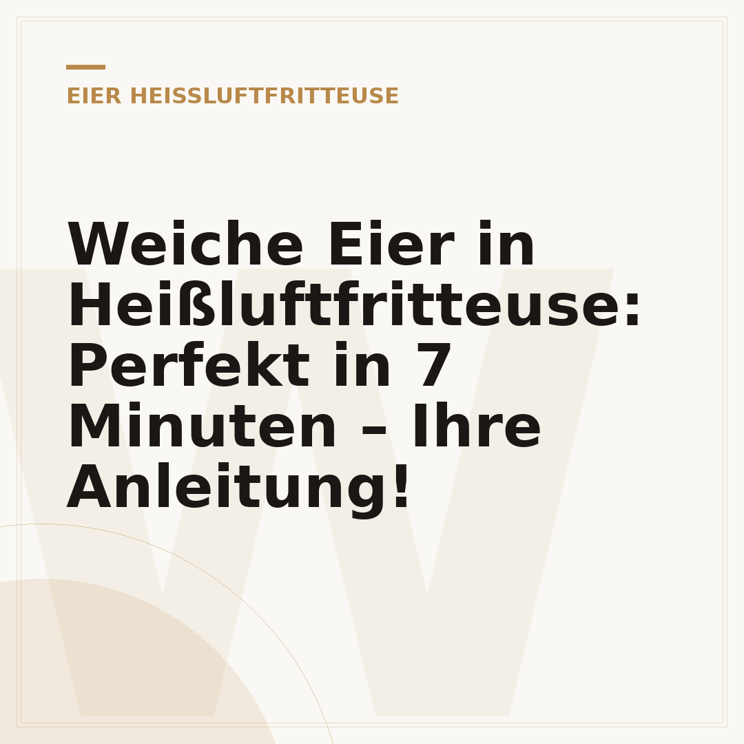 Weiche Eier in Heißluftfritteuse: Perfekt in 7 Minuten – Ihre Anleitung!