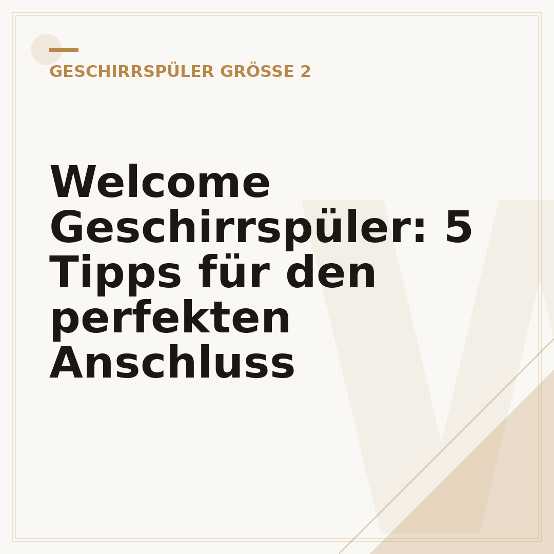 Welcome Geschirrspüler: 5 Tipps für den perfekten Anschluss