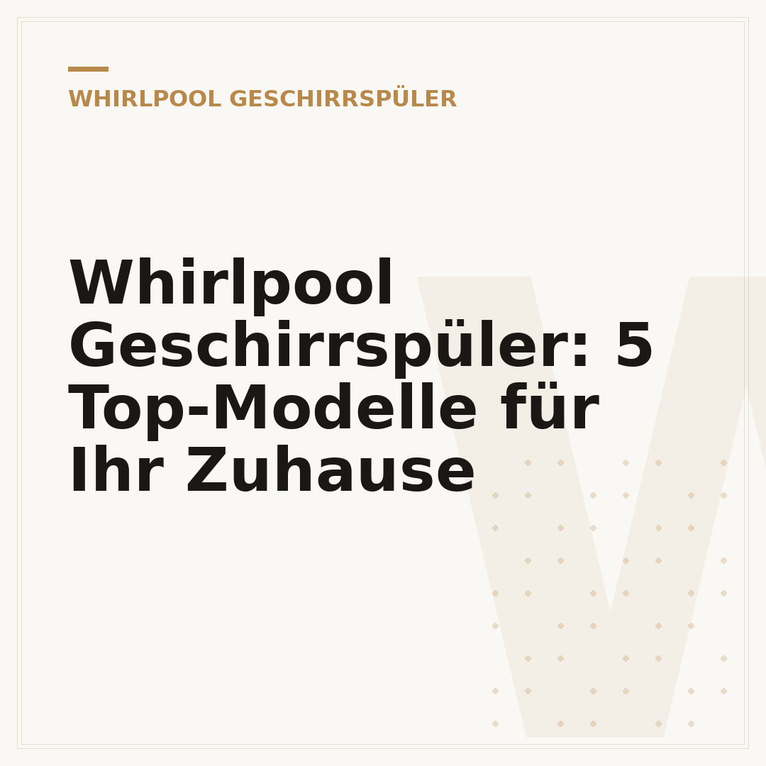 Whirlpool Geschirrspüler: 5 Top-Modelle für Ihr Zuhause