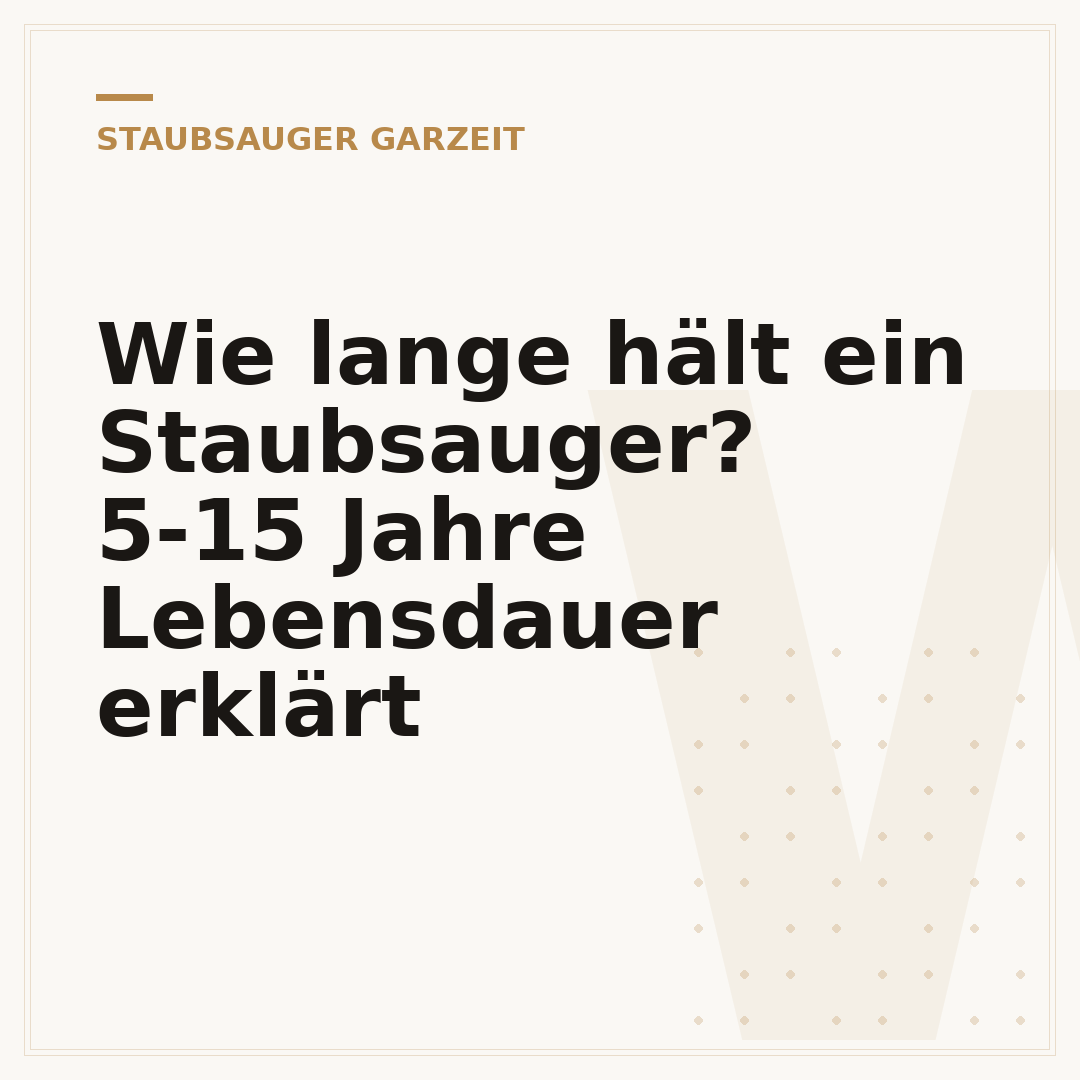 Wie lange hält ein Staubsauger? 5-15 Jahre Lebensdauer erklärt